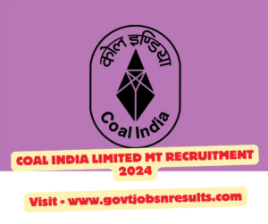 Coal India Limited MT Recruitment 2024 – 640 Vacancies, Online Apply