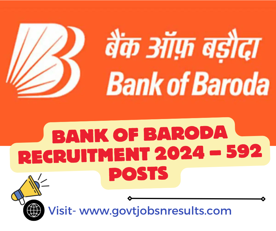 You are currently viewing Bank of Baroda Recruitment 2024 – 592 Posts Apply now !